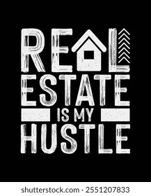 Real Estate T-shirt Design, Real Estate Is My Hustle