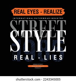 real eyes, realize, real lies slogan graphic, typography vector, t shirt design, illustration, good for casual style