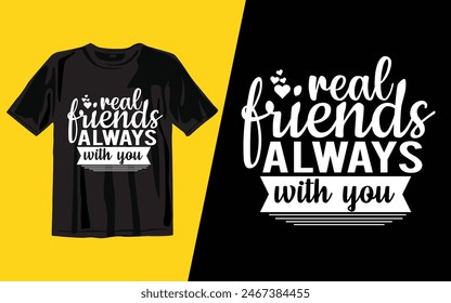 Real Friends Are Aleays There
 t shirt design vector illustrator art