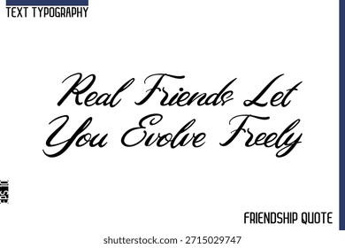 Echte Freunde lassen Sie sich frei entwickeln   -Trendy Freundschaft Nachricht Typografie Kursive Text Lettern Design 