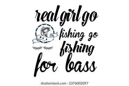 real girl go fishing go fishing for bess t shirt