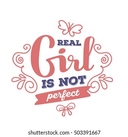 Real girl is not perfect - red and blue color handwritten vector lettering with butterfly. Calligraphic inscription. Hand drawn lettering print. Apparel, t-shirt, bag, sticker, poster, card design
