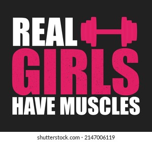 Real Girls have Muscles - Gym T Shirt Design