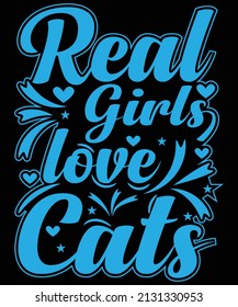 Real girls love cats t-shirt designs for Pet lovers.