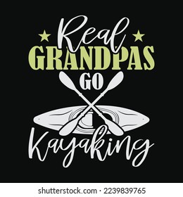 Real Grandpas Go Kayaking funny t-shirt design