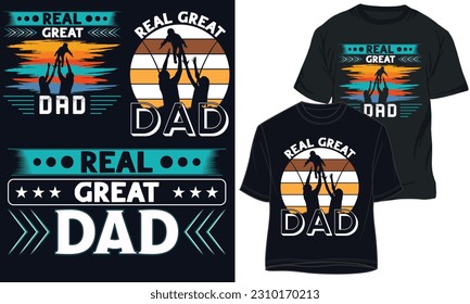 REAL GREAT DAD. FATHER DAY t-shirt design 