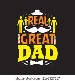 Real great dad t shirt funny vector typography father's day t shirt design.