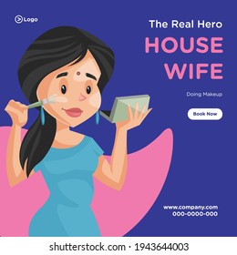 The real hero banner design. Housewife is doing makeup. Vector graphic illustration.