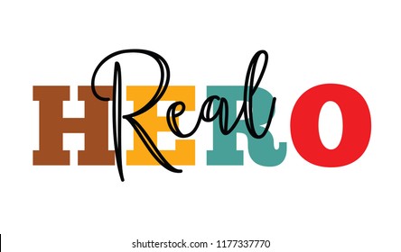 Real hero. Tee print with slogan. Typography for t shirt, hoody or sweatshirt.