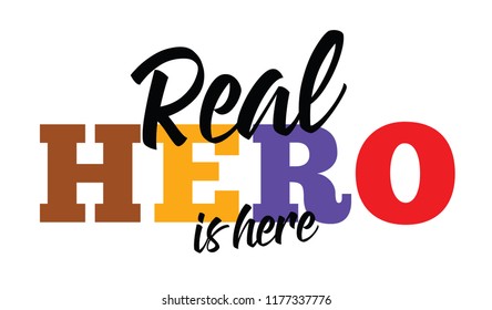 Real hero. Tee print with slogan. Typography for t shirt, hoody or sweatshirt.