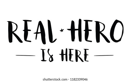 Real hero. Tee print with slogan. Typography for t shirt, hoody or sweatshirt.