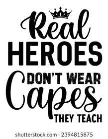 Real Heroes Don't Capes They Teach, Teacher T-shirt, Back To School,Teacher Quotes T-shirt, Hello School Shirt, School Shirt for Kids, Kindergarten School, Retro, Typography, Cut File, Circuit, 