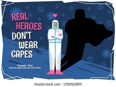 Real Heroes Dont Wear Capes illustration. frontline health care hero during corona virus disease global pandemic. wearing safety equipment. Fight against covid-19 viruses. vector illustration