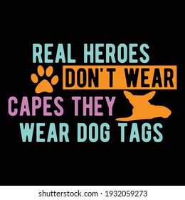 real heroes don't wear capes they wear dog tags, funny dog t shirt