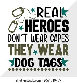 Real Heroes Don't Wear Capes They Wear Dog Tags Printable Vector Illustration