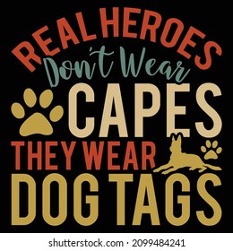 Real Heroes Don't Wear Capes They Wear Dog Tags, Veteran Day Quote, Doggy Apparel, Dog Lover Design