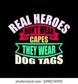 Real Heroes Don't Wear Capes They Wear Dog Tags Greeting T shirt, Gift For Dog Greeting T shirt Illustration Design