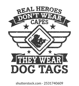 Real Heroes Don’t Wear Capes They Wear Dog Tags T-shirt Design