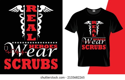 Real heroes wear scrubs t shirt design