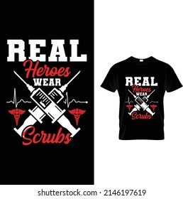 Real heroes wear scrubs t shirt design.It,s awesome and eye-catching t shirt design.