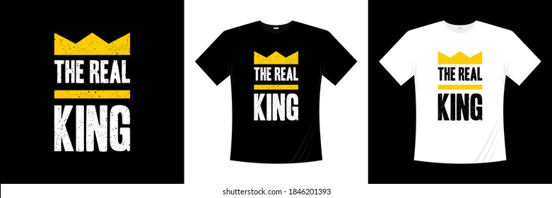 the real king typography t-shirt design. 