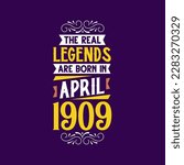 The real legend are born in April 1909. Born in April 1909 Retro Vintage Birthday