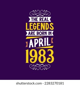 The real legend are born in April 1983. Born in April 1983 Retro Vintage Birthday