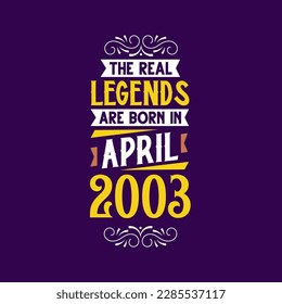 The real legend are born in April 2003. Born in April 2003 Retro Vintage Birthday