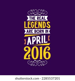 The real legend are born in April 2016. Born in April 2016 Retro Vintage Birthday