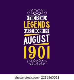 La verdadera leyenda nace en agosto de 1901. Nacido en agosto de 1901 Cumpleaños retro vintage