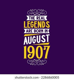 La verdadera leyenda nace en agosto de 1907. Nacido en agosto de 1907 Cumpleaños retro vintage