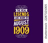 The real legend are born in August 1909. Born in August 1909 Retro Vintage Birthday