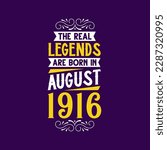 The real legend are born in August 1916. Born in August 1916 Retro Vintage Birthday