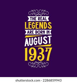 La verdadera leyenda nace en agosto de 1937. Nacido en agosto de 1937 Cumpleaños retro vintage