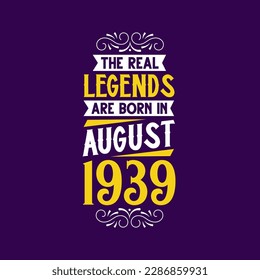 Die echte Legende wurde im August 1939 geboren. Geboren im August 1939 Retro Vintage Geburtstag