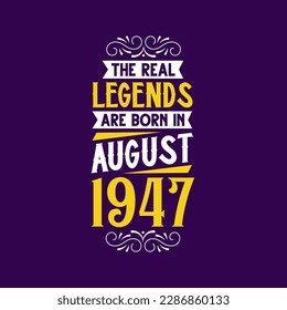 La verdadera leyenda nace en agosto de 1947. Nacido en agosto de 1947 Cumpleaños retro vintage