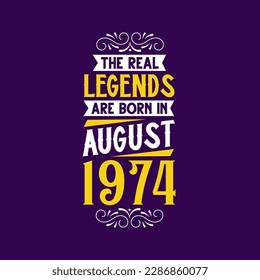 The real legend are born in August 1974. Born in August 1974 Retro Vintage Birthday