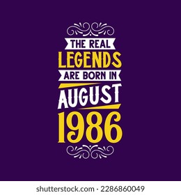 The real legend are born in August 1986. Born in August 1986 Retro Vintage Birthday