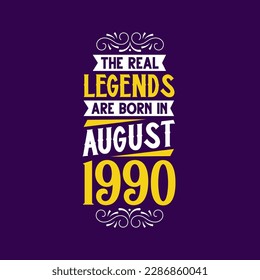 The real legend are born in August 1990. Born in August 1990 Retro Vintage Birthday