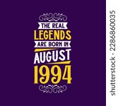 The real legend are born in August 1994. Born in August 1994 Retro Vintage Birthday