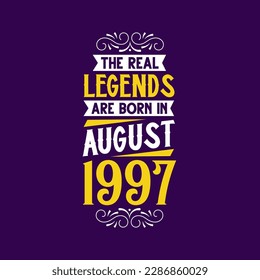 The real legend are born in August 1997. Born in August 1997 Retro Vintage Birthday