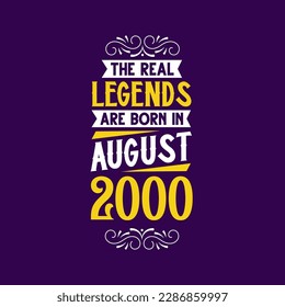 The real legend are born in August 2000. Born in August 2000 Retro Vintage Birthday