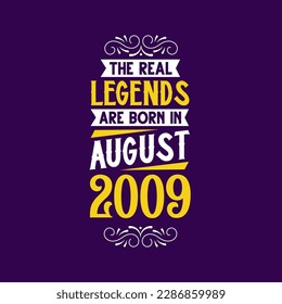 The real legend are born in August 2009. Born in August 2009 Retro Vintage Birthday