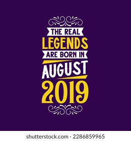 The real legend are born in August 2019. Born in August 2019 Retro Vintage Birthday