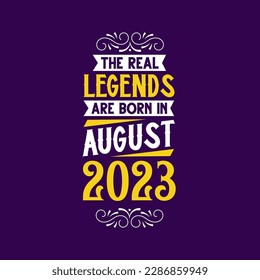 The real legend are born in August 2023. Born in August 2023 Retro Vintage Birthday