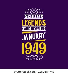 The real legend are born in January 1949. Born in January 1949 Retro Vintage Birthday