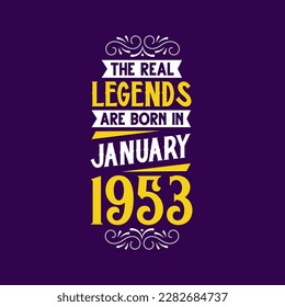 The real legend are born in January 1953. Born in January 1953 Retro Vintage Birthday