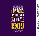 The real legend are born in July 1909. Born in July 1909 Retro Vintage Birthday