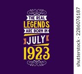 The real legend are born in July 1923. Born in July 1923 Retro Vintage Birthday
