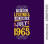 The real legend are born in July 1965. Born in July 1965 Retro Vintage Birthday